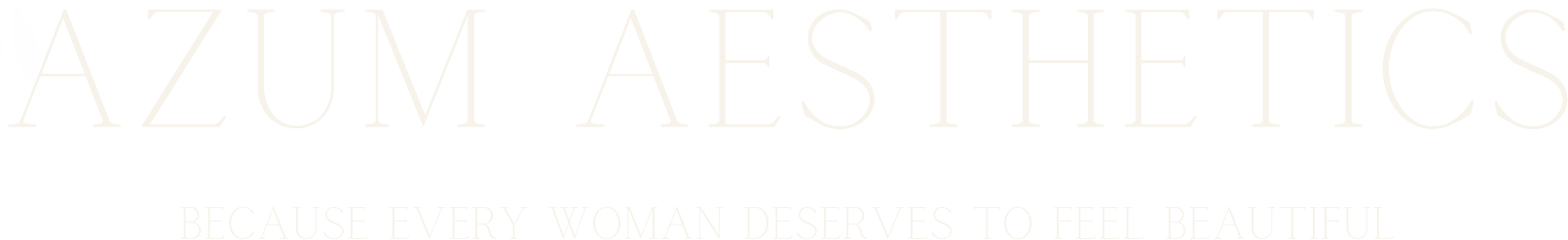 AZUM AESTHETICS, because every woman deserves to feel beautiful